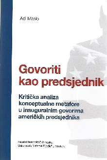 Digitalni sadržaj dCOBISS (Govoriti kao predsjednik : kritička analiza konceptualne metafore u inauguralnim govorima američkih predsjednika)