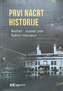 Digitalni sadržaj dCOBISS (Prvi nacrt historije : novinari - svjedoci pred Haškim tribunalom)