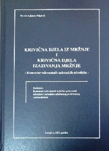 Digitalni sadržaj dCOBISS (Krivična djela iz mržnje i krivična djela izazivanja mržnje : komentar relevantnih zakonskih odredaba : dodatak: komentar relevantnih krivično-procesnih odredaba i odredaba odabranog prekršajnog zakonodavstva)