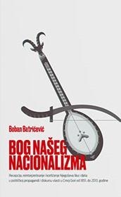 Digitalni sadržaj dCOBISS (Bog našeg nacionalizma : recepcija, reinterpretiranje i korišćenje Njegoševa lika i djela u političkoj propagandi i diskursu vlasti u Crnoj Gori od 1851. do 2013. godine)