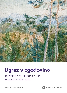 Digitalna vsebina dCOBISS (Ugrez v zgodovino [Elektronski vir] : impresionizem, ekspresionizem in začetki modernizma : v umetniški zbirki NLB)