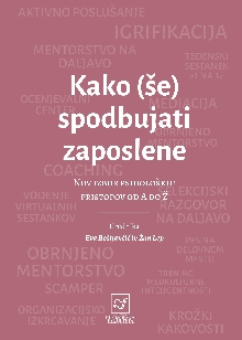 Digitalna vsebina dCOBISS (Kako (še) spodbujati zaposlene : nov izbor psiholoških pristopov od A do Ž)