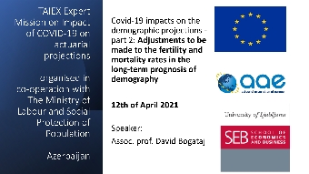 Digitalna vsebina dCOBISS (Covid-19 impacts on the demographic projections. Part 2, Adjustments to be made to the fertility and mortality rates in the long-term prognosis of demography [Elektronski vir] : TAIEX Expert Mission on Impact of COVID-19 on actuarial projections organised in co-operation with The Ministry of Labour and Social Protection of Population, Azerbaijan : 12th of April 2021 / David Bogataj)