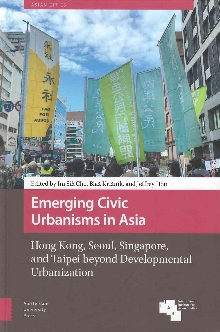 Digitalna vsebina dCOBISS (Emerging civic urbanisms in Asia : Hong Kong, Seoul, Singapore, and Taipei beyond developmental urbanization)