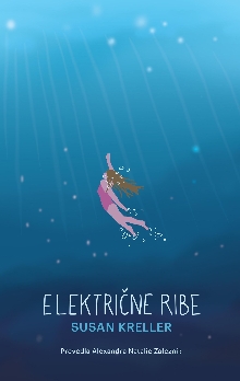 Digitalna vsebina dCOBISS (Električne ribe / Susan Kreller ; prevedla Alexandra Natalie Zaleznik)