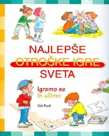 Digitalna vsebina dCOBISS (Najlepše otroške igre sveta : za enega ali več igralcev, za velike in male, mirne igre, gibalne igre, igre v prostoru in na prostem, igre za urjenje spretnosti : [igramo se in učimo])