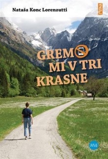 Digitalna vsebina dCOBISS (Gremo mi v tri krasne / Nataša Konc Lorenzutti ; [spremno besedilo Petra Belina in Rok Gumzej])