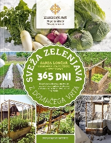 Digitalna vsebina dCOBISS (Sveža zelenjava z domačega vrta 365 dni : kako brez dodatnega ogrevanja ustvariti vrt, v katerem nikoli ne zmrzuje - in pridelati dvakrat več kot doslej)