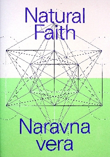 Digitalna vsebina dCOBISS (Natural faith = Naravna vera : [exhibition publication : MGLC, Švicarija, [Ljubljana], 21. 12. 2022 - 26. 2. 2023])