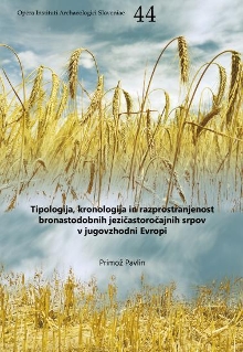 Digitalna vsebina dCOBISS (Tipologija, kronologija in razprostranjenost bronastodobnih jezičastoročajnih srpov v jugovzhodni Evropi = Typology, chronology, and distribution of Bronze Age tanged sickles in South-Eastern Europe)