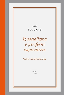 Digitalna vsebina dCOBISS (Iz socializma v periferni kapitalizem : neoliberalizacija Slovenije)