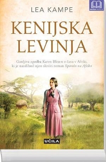 Digitalna vsebina dCOBISS (Kenijska levinja : ganljiva zgodba Karen Blixen o času v Afriki, ki je navdihnil njen sloviti roman Spomin na Afriko)