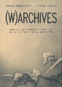 Digitalna vsebina dCOBISS ((W)Archives : archival imaginaries, war, and contemporary art)
