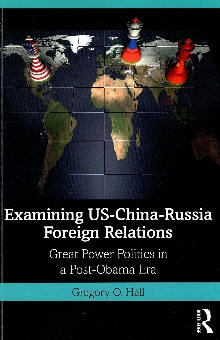 Digitalna vsebina dCOBISS (Examining US-China-Russia foreign relations : great power politics in a post-Obama era)