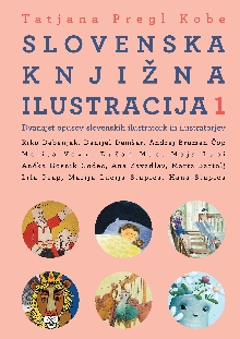 Digitalna vsebina dCOBISS (Slovenska knjižna ilustracija. 1, Dvanajst opusov slovenskih ilustratork in ilustratorjev : Riko Debenjak, Danijel Demšar, Andrej Brumen Čop, Melita Vovk, Dušan Muc, Maja Lubi, Ančka Gošnik Godec, Ana Zavadlav, Marta Bartolj, Lila Prap, Marija Lucija Stupica, Hana Stupica)