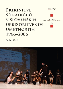 Digitalna vsebina dCOBISS (Prekinitve s tradicijo v slovenskih uprizoritvenih umetnostih 1966-2006)