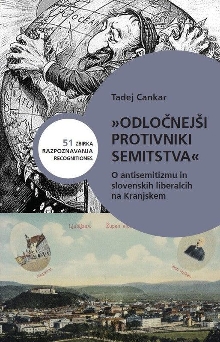 Digitalna vsebina dCOBISS ("Odločnejši protivniki semitstva" : o antisemitizmu in slovenskih liberalcih na Kranjskem)