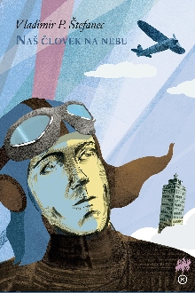 Digitalna vsebina dCOBISS (Naš človek na nebu [Elektronski vir] : skoraj resnična zgodba o pilotu Josipu Križaju)
