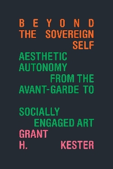 Digitalna vsebina dCOBISS (Beyond the sovereign self : aesthetic autonomy from the avant-garde to socially engaged art)