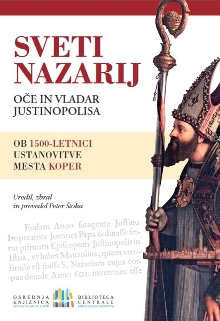 Digitalna vsebina dCOBISS (Sveti Nazarij : oče in predstojnik Justinopolisa : ob 1500-letnici ustanovitve mesta Koper)