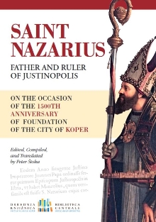 Digitalna vsebina dCOBISS (Saint Nazarius : father and ruler of Justinopolis : on the occasion of the 1500th anniversary of the foundation of the City of Koper)