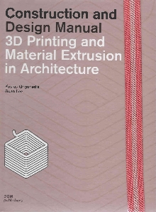 Digitalna vsebina dCOBISS (3D printing and material extrusion in architecture : construction and design manual)