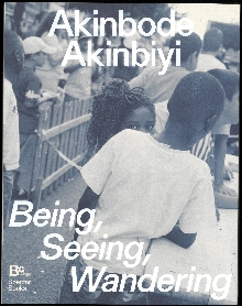 Digitalna vsebina dCOBISS (Akinbode Akinbiyi : [being, seeing, wandering] : Hannah-Höch-Preis = Hannah Höch Prize 2024)