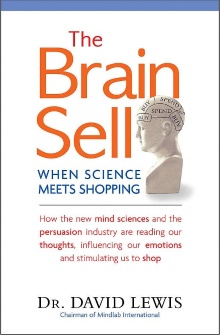 Digitalna vsebina dCOBISS (The brain sell : when science meets shopping : how the new mind sciences and the persuasion industry are reading our thoughts, influencing ou emotions and stimulating us to shop / David Lewis)