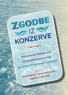 Digitalna vsebina dCOBISS (Zgodbe iz konzerve : zgodovine predelave in konzerviranja rib na severovzhodnem Jadranu)