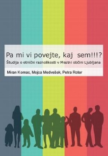 Digitalna vsebina dCOBISS (Pa mi vi povejte, kaj sem!!!? : študija o etnični raznolikosti v Mestni občini Ljubljana)