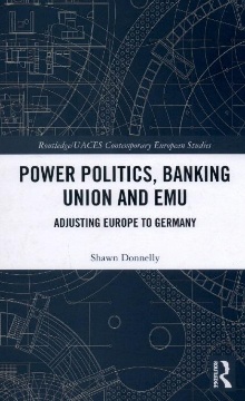 Digitalna vsebina dCOBISS (Power politics, Banking Union and EMU : adjusting Europe to Germany)