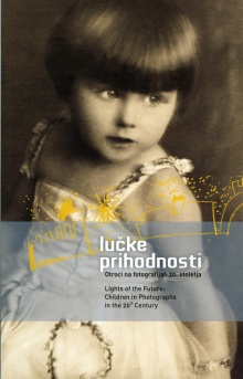 Digitalna vsebina dCOBISS (Lučke prihodnosti : otroci na fotografijah 20. stoletja = Lights of the future : children in photographs in the 20th century / [avtorica Katarina Jurjavčič ; prevod Martin Cregeen])