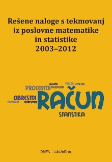 Digitalna vsebina dCOBISS (Rešene naloge s tekmovanj iz poslovne matematike in statistike 2003-2012)