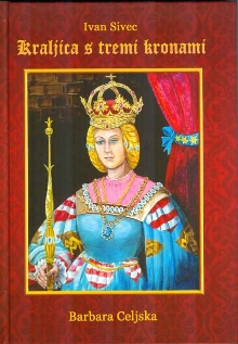 Digitalna vsebina dCOBISS (Kraljica s tremi kronami : o nesrečni sestri Mihelini Turnški, predvsem pa o trojni kraljici in cesarici Barbari Celjski)