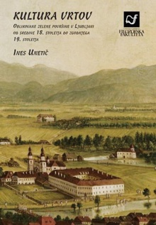 Digitalna vsebina dCOBISS (Kultura vrtov : oblikovane zelene površine v Ljubljani od sredine 18. stoletja do zgodnjega 19. stoletja)