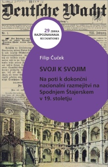 Digitalna vsebina dCOBISS (Svoji k svojim : na poti k dokončni nacionalni razmejitvi na Spodnjem Štajerskem v 19. stoletju)