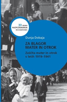 Digitalna vsebina dCOBISS (Za blagor mater in otrok : zaščita mater in otrok v letih 1919-1941)