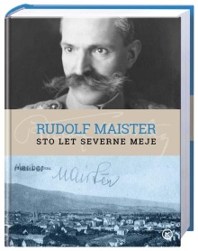 Digitalna vsebina dCOBISS (Rudolf Maister : sto let severne meje : življenje in delo Rudolfa Maistra Vojanova 1874-1934)