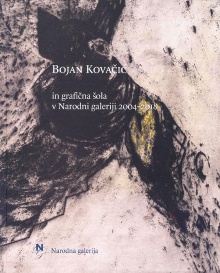 Digitalna vsebina dCOBISS (Bojan Kovačič in grafična šola v Narodni galeriji 2004-2018 : Ljubljana, Narodna galerija, 20. marec - 19. maj 2019)