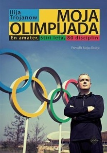 Digitalna vsebina dCOBISS (Moja olimpijada : en amater, štiri leta, 80 disciplin / Ilija Trojanow ; prevedla Mojca Kranjc)