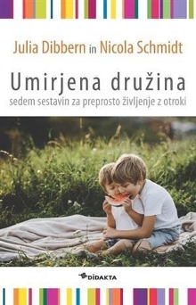 Digitalna vsebina dCOBISS (Umirjena družina : sedem sestavin za preprosto življenje z otroki)