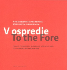 Digitalna vsebina dCOBISS (V ospredje : pionirke slovenske arhitekture, gradbeništva in oblikovanja = To the fore : female pioneers in Slovenian architecture, civil engineering and design)