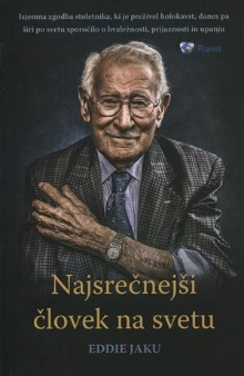 Digitalna vsebina dCOBISS (Najsrečnejši človek na svetu : izjemna zgodba stoletnika, ki je preživel holokavst, danes pa širi po svetu sporočilo o hvaležnosti, prijaznosti in upanju)