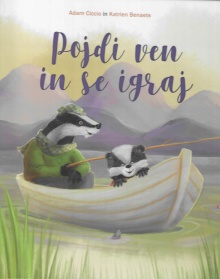 Digitalna vsebina dCOBISS (Pojdi ven in se igraj / [besedilo] Adam Ciccio in [ilustrirala] Katrien Benaets ; [prevedla Maruša Intihar])