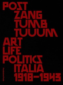 Digitalna vsebina dCOBISS (Post Zang Tumb Tuuum : art life politics : Italija 1918-1943 : [Fondazione Prada, Milan, 18. 2.-25. 6. 2018])