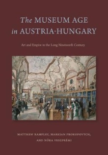 Digitalna vsebina dCOBISS (The museum age in Austria-Hungary : art and empire in the long nineteenth century)