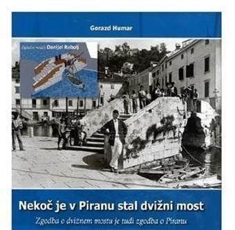 Digitalna vsebina dCOBISS (Nekoč je v Piranu stal dvižni most : zgodba o dvižnem mostu je tudi zgodba o Piranu)