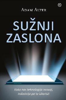 Digitalna vsebina dCOBISS (Sužnji zaslona [Elektronski vir] : kako nas tehnologija zasvoji, industrija pa to izkoristi)