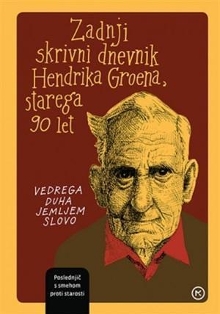 Digitalna vsebina dCOBISS (Zadnji skrivni dnevnik Hendrika Groena, starega 90 let : vedrega duha jemljem slovo / [Hendrik Groen ; prevedla Stana Anželj])