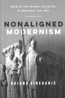 Digitalna vsebina dCOBISS (Nonaligned modernism : socialist postcolonial aesthetics in Yugoslavia, 1945-1985)